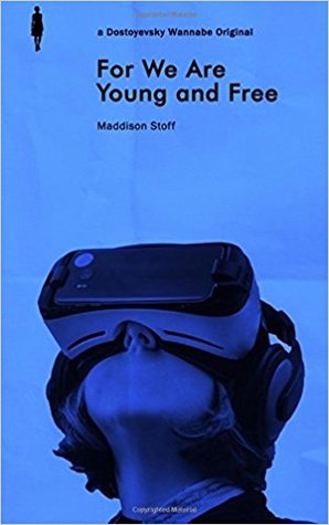 For We Are Young And Free: A short collection of experimental cyberpunk