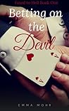 Betting on the Devil by Emma Mohr Betting on the Devil by Emma Mohr