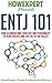 ENTJ 101: How To Understand Your ENTJ MBTI Personality to Plan, Execute, and Live Life to the Fullest