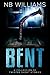 Bent: A Collection of Twisted Short Stories