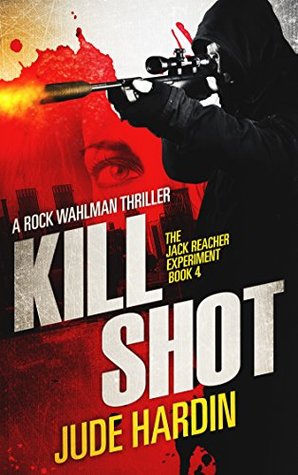 Kill Shot (The Jack Reacher Experiment #4)