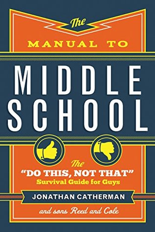 The Manual to Middle School: The "Do This, Not That" Survival Guide for Guys (Kindle Edition)