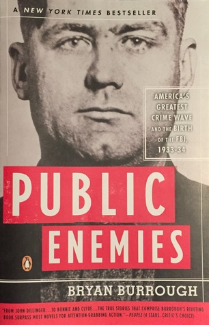 Public Enemies: America's Greatest Crime Wave and the Birth of the FBI, 1933-34