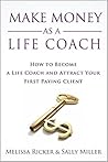Make Money As A Life Coach: How to Become a Life Coach and Attract Your First Paying Client (Make Money From Home) Book cover for Make Money As A Life Coach: How to Become a Life Coach and Attract Your First Paying Client (Make Money From Home)