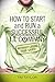 How to Start and Run a Succ...