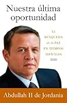 Nuestra última oportunidad: La búsqueda de la paz en tiempos difíciles (Spanish Edition)