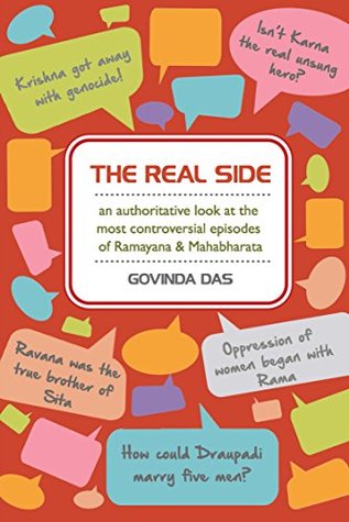 The Real Side: an authoratative look at the most controversial episodes of Ramayana & Mahabharata (Vedic Knowledge Book 1)