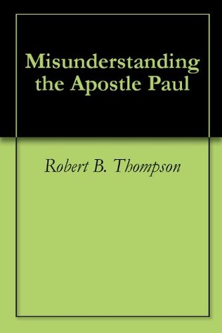 Misunderstanding the Apostle Paul
