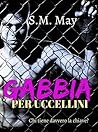 Gabbia per uccellini by S.M. May Gabbia per uccellini by S.M. May