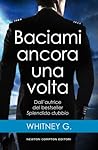 Baciami ancora una volta by Whitney G.