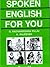 Spoken English For You