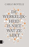De werkelijkheid is niet wat ze lijkt by Carlo Rovelli