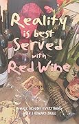 Reality is Best Served with Red Wine