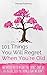 101 Things You Will Regret When You’re Old by Marango Publishing