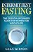 Intermittent Fasting: The Essential Beginners Guide for Women for Weight Loss (Intermittent Fasting, Weight Loss And Health, The Get Lean, Stay Healthy And Live Longer)