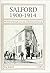 Salford 1900-1914: the County Borough at the start of the Twentieth Century