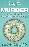Funfetti Murder (Donut Hole Mystery #52) Funfetti Murder (Donut Hole Mystery #52)