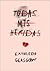 Todas mis heridas by Kathleen Glasgow Todas mis heridas by Kathleen Glasgow