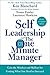 Self Leadership and the One Minute Manager: Gain the Mindset and Skillset for Getting What You Need to Succeed