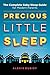 Precious Little Sleep: The Complete Baby Sleep Guide for Modern Parents