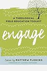 Engage: A Theological Field Education Toolkit (Explorations in Theological Field Education Book 1)