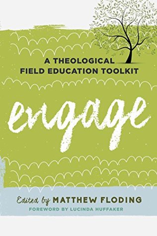Engage: A Theological Field Education Toolkit (Explorations in Theological Field Education Book 1)