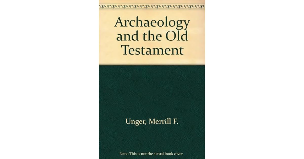 Archaeology and the Old Testament by Merrill F. Unger