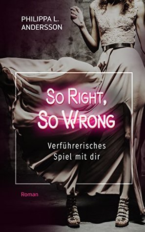 So Right, So Wrong - Verführerisches Spiel mit dir (German Edition)