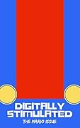 Digitally Stimulated Issue 04: The Mario Issue