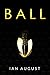 Ball by Ian August
