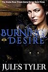 Burning Desire (Snake River Prison Camp Book 3)