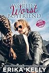 The World's Worst Boyfriend by Erika Kelly