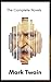 Mark Twain: The Complete Novels (XVII Classics) (The Greatest Writers of All Time) Included Bonus + Active TOC