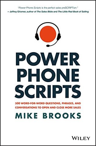 Power Phone Scripts: 500 Word-for-Word Questions, Phrases, and Conversations to Open and Close More Sales (Kindle Edition)