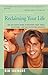 Reclaiming Your Life: The Gay Man's Guide to Recovery from Abuse, Addictions, and Self-Defeating Behavior