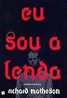 Eu Sou a Lenda by Richard Matheson
