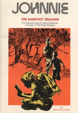 Johnnie, The Barefoot Dreamer: The Boyhood Story of Johnnie Barnes - Founder of the Royal Rangers