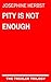 Pity Is Not Enough (The Trexler Trilogy #1)