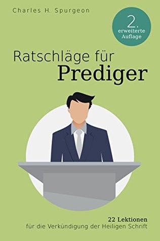 Ratschläge für Prediger: 22 Lektionen für die Verkündigung der Heiligen Schrift