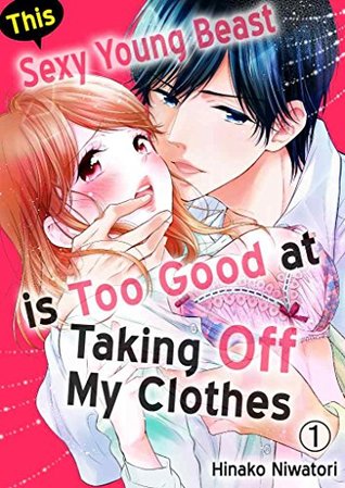 This Sexy Young Beast is Too Good at Taking Off My Clothes Vol.1 (TL Manga)
