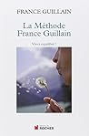 La méthode France Guillain: Vivez équilibré! (Équilibre)