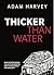 Thicker Than Water by Adam Harvey