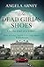 The Dead Girl's Shoes by Angela Arney