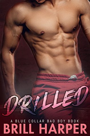 Drilled (Blue Collar Bad Boys, #3)