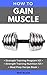 How To Gain Muscle: Three M...