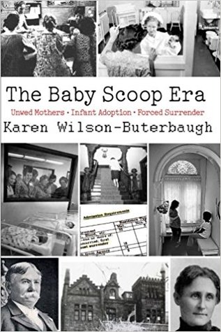 The Baby Scoop Era: Unwed Mothers, Infant Adoption and Forced Surrender (Paperback)