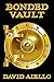 Bonded Vault: Based upon th...