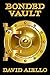 Bonded Vault by David  Aiello