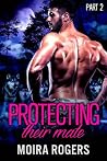 Protecting Their Mate by Moira Rogers
