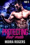 Protecting Their Mate by Moira Rogers